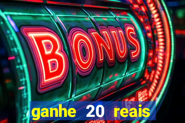 ganhe 20 reais para apostar cassino